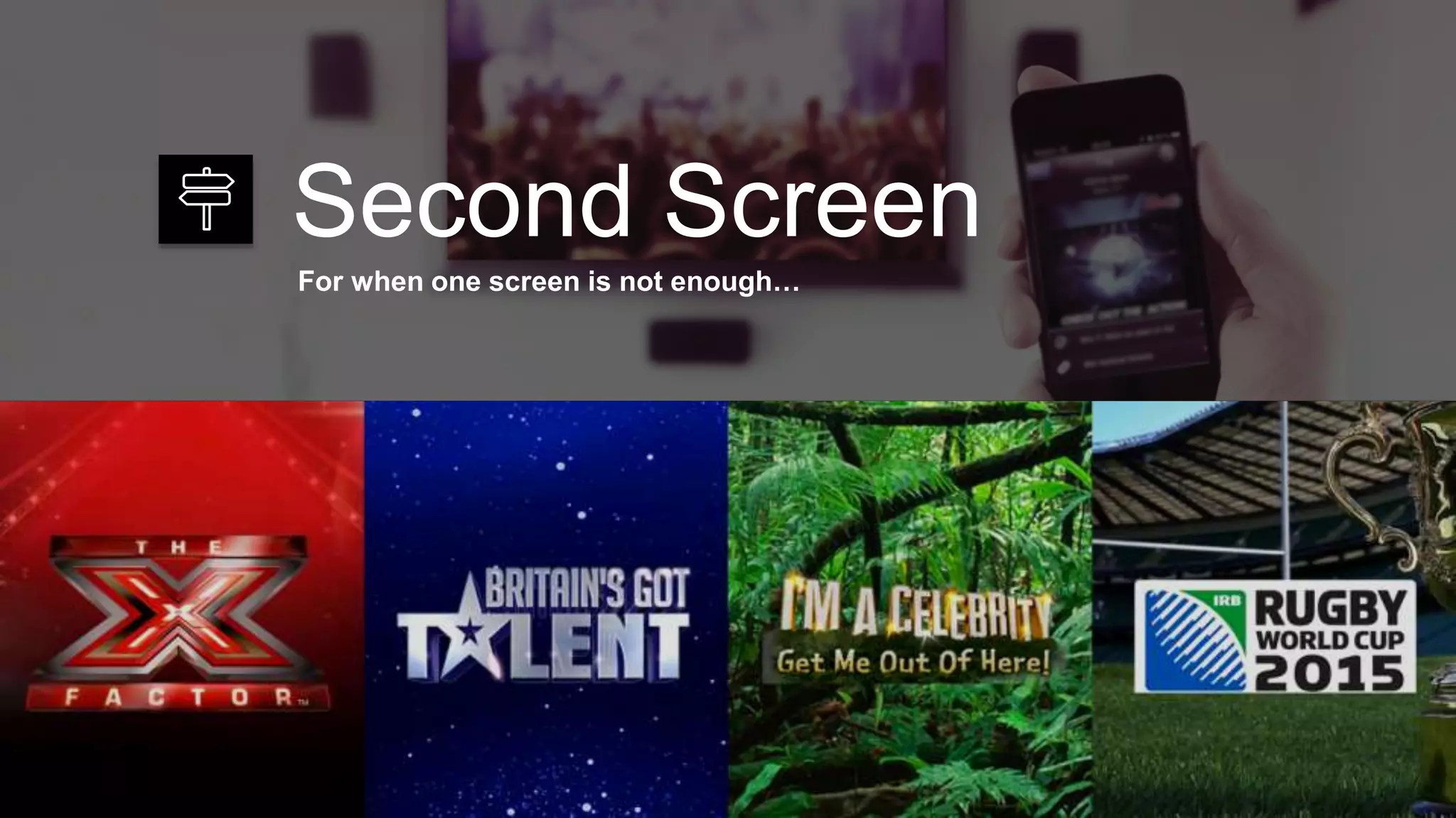 Second Screen
For when one screen is not enough…
 