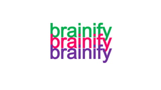 brainify
brainify
brainify
 