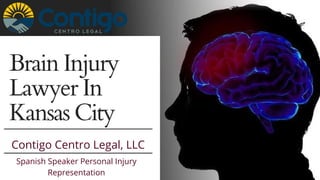 Brain Injury
Lawyer In
Kansas City
Contigo Centro Legal, LLC
Spanish Speaker Personal Injury
Representation
 