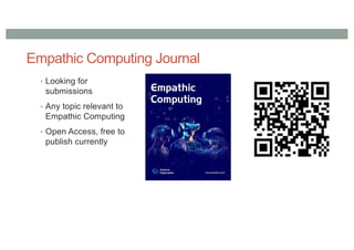 Empathic Computing Journal
• Looking for
submissions
• Any topic relevant to
Empathic Computing
• Open Access, free to
publish currently
 
