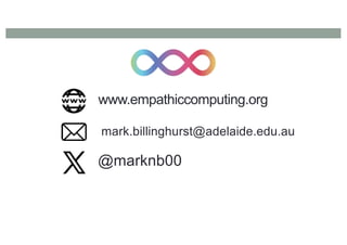 www.empathiccomputing.org
@marknb00
mark.billinghurst@adelaide.edu.au
 