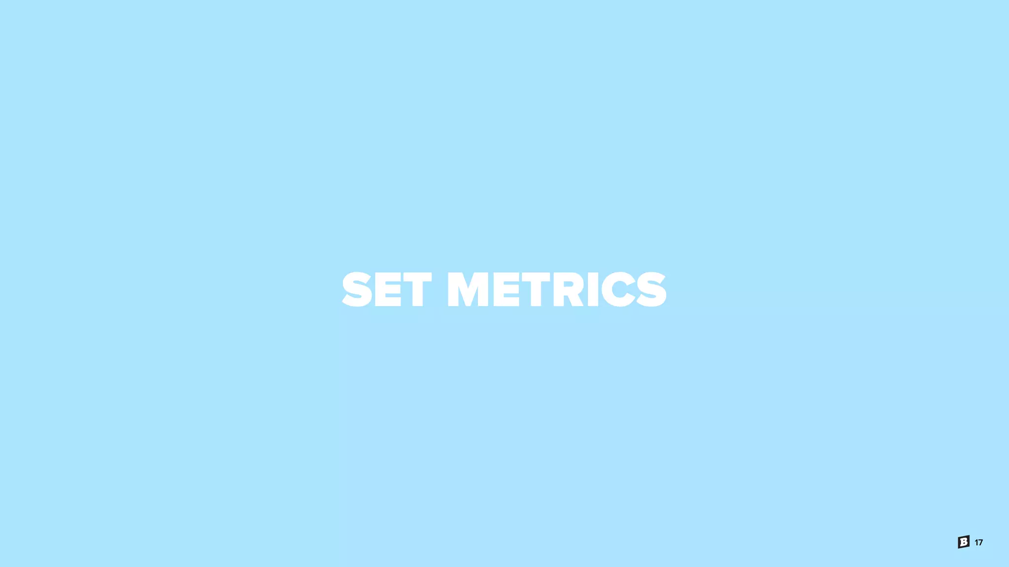 17
SET METRICS
 
