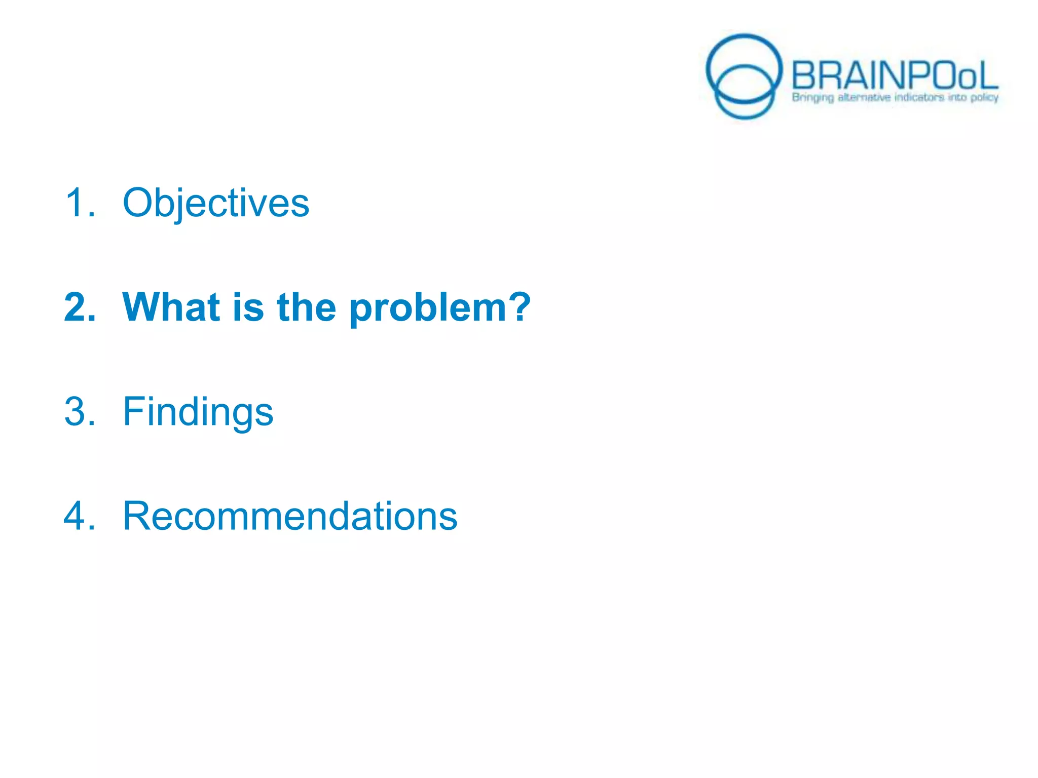 1. Objectives
2. What is the problem?
3. Findings
4. Recommendations
 