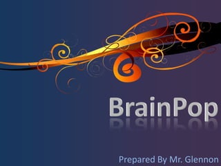 BrainPop Prepared By Mr. Glennon 