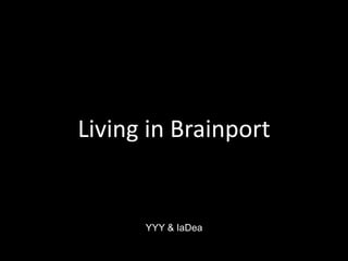 Living in Brainport,[object Object],YYY & IaDea,[object Object]