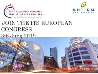 JOIN THE ITS EUROPEAN
CONGRESS
3-6 June 2019
 