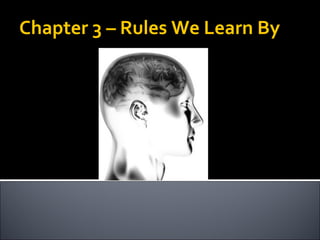 Chapter 3 – Rules We Learn By 