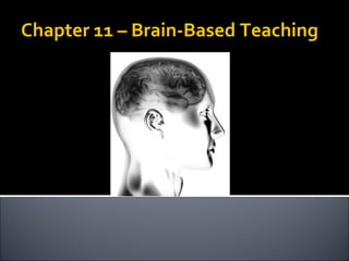 Chapter 11 – Brain-Based Teaching 