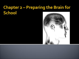 Chapter 2 – Preparing the Brain for School 