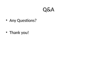 Q&A
• Any Questions?
• Thank you!
 