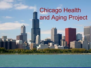 Chicago Health
and Aging Project
 
