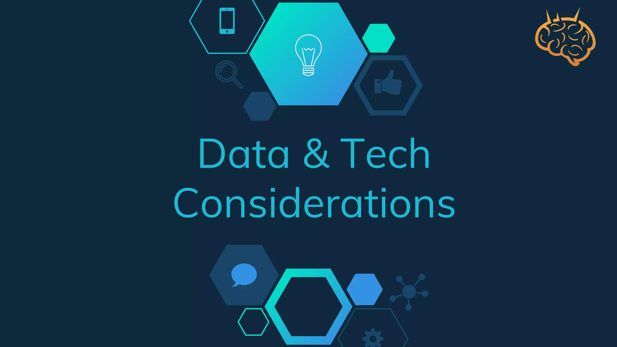 Data & Tech
Considerations
 