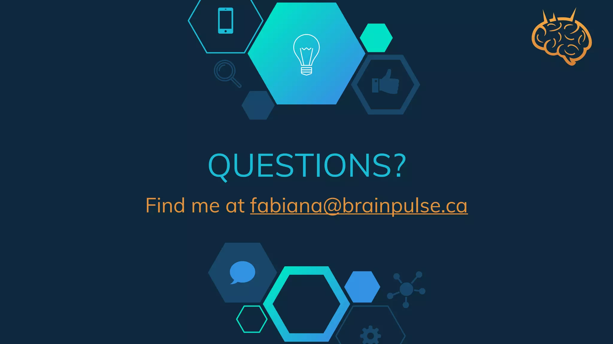 QUESTIONS?
Find me at fabiana@brainpulse.ca
 