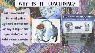 WHY IS IT CONCERNING?
Well it is concerning...
because it holds a
significant influence over
our day to day life, and
affects us both on an
individual and a societal
level
 