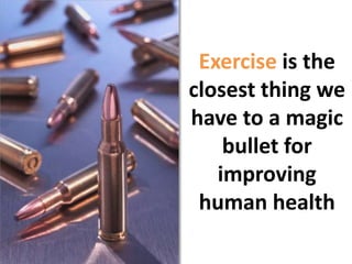 Exercise is the closest thing we have to a magic bullet for improving human health