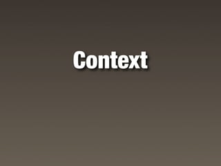 Context
 