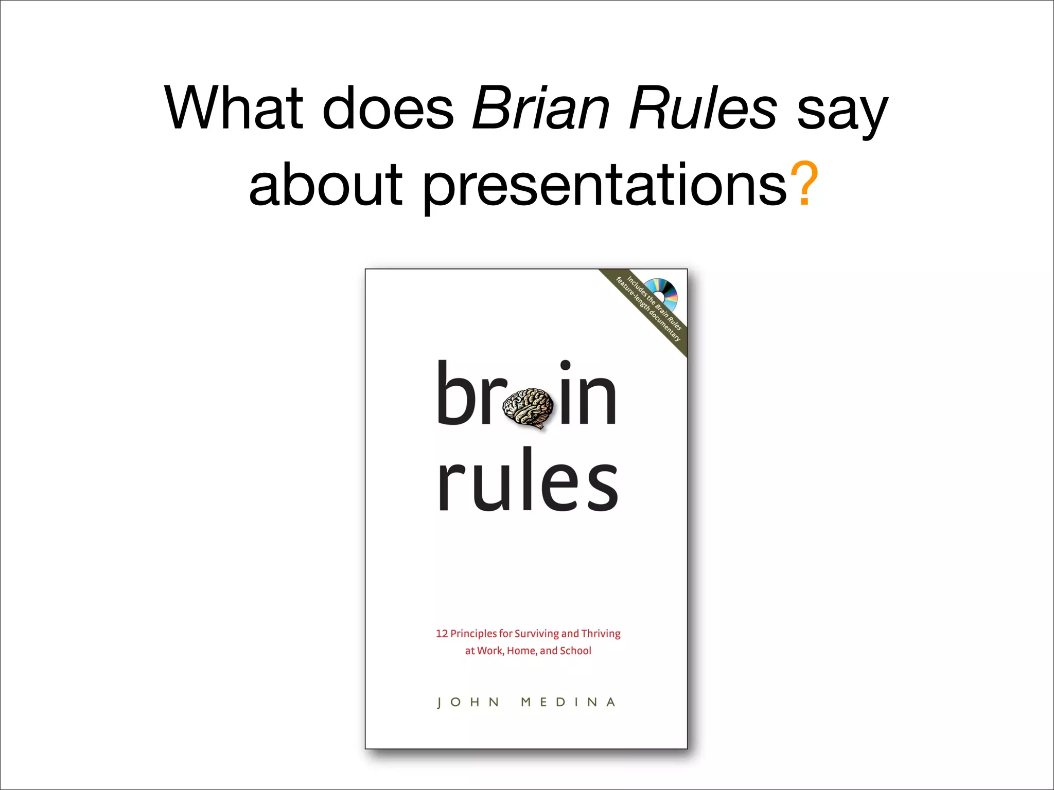 What does Brian Rules say
about presentations?
 