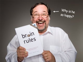 Why is he
so happy?
 