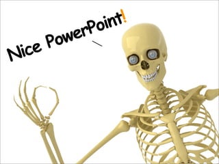 Nice PowerPoint!
 