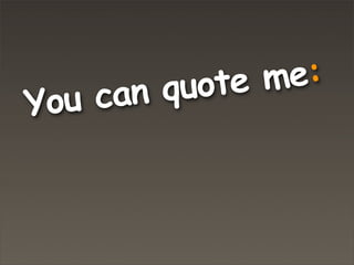 You can quote me:
 