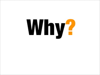 Why?
 