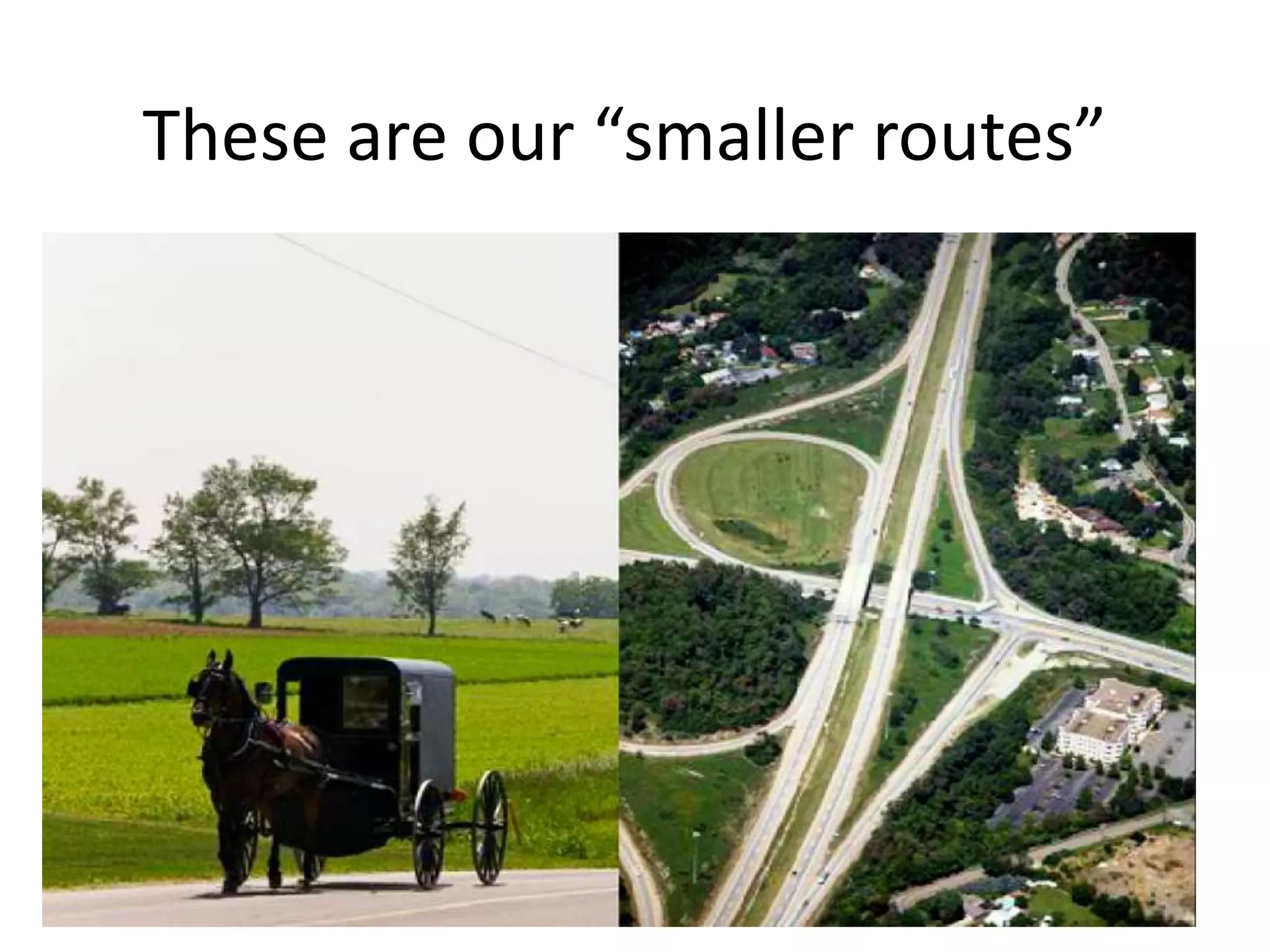 These are our “smaller routes”
 