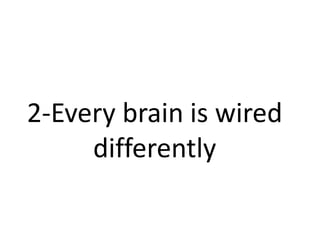 2-Every brain is wired
     differently
 