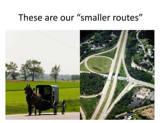 These are our “smaller routes”
 