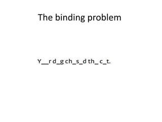 The binding problem
 