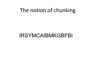 The notion of chunking
 