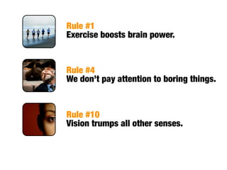 Rule #1
          Exercise boosts brain power.



 eview✓ Our brains were built for walking/moving!
R
         ✓ To improv...