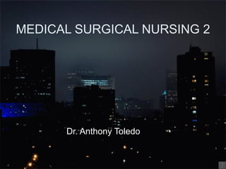 MEDICAL SURGICAL NURSING 2 ,[object Object]