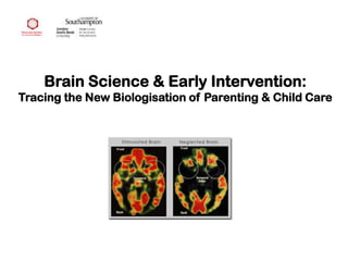 Brain Science & Early Intervention:
Tracing the New Biologisation of Parenting & Child Care
 