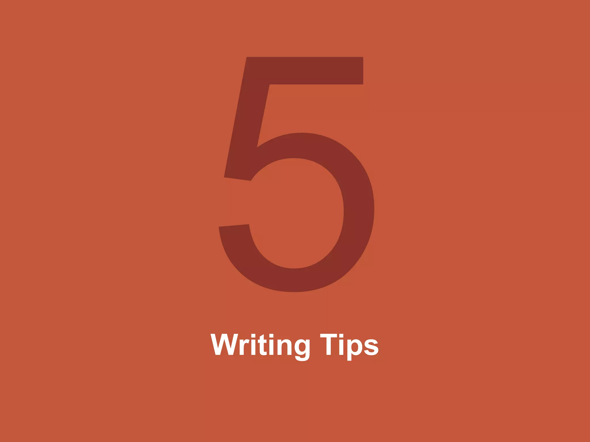 Writing Tips
 