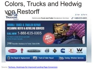 Source: Techwys, Heatmaps for Improved Landing Page Conversion
Colors, Trucks and Hedwig
von Restorff
 