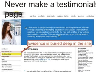 Never make a testimonials
page
 