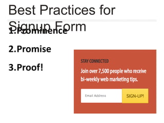 1.Prominence
2.Promise
3.Proof!
Best Practices for
Signup Form
 