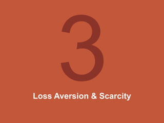 Loss Aversion & Scarcity
 