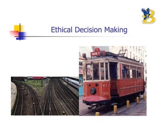 Ethical Decision Making
 