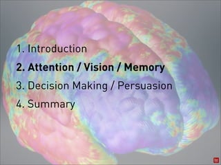 1. Introduction
2. Attention / Vision / Memory
3. Decision Making / Persuasion
4. Summary
 