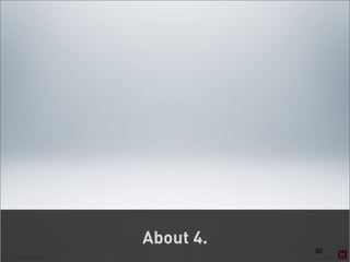 About 4.
           30
 