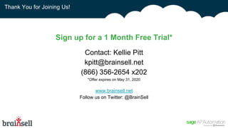 Thank You for Joining Us!
Sign up for a 1 Month Free Trial*
Contact: Kellie Pitt
kpitt@brainsell.net
(866) 356-2654 x202
*Offer expires on May 31, 2020
www.brainsell.net
Follow us on Twitter: @BrainSell
 