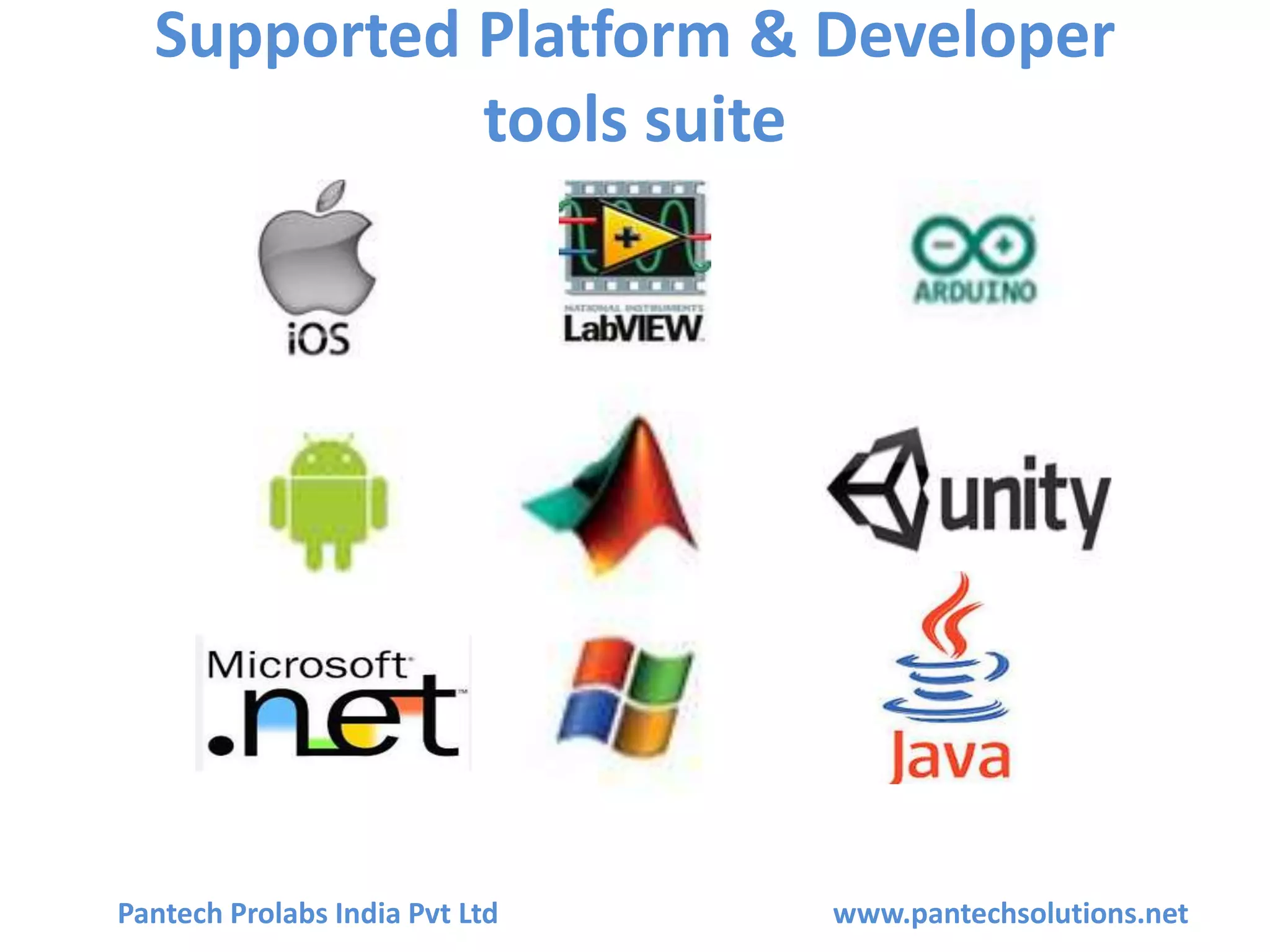 Supported Platform & Developer
tools suite
Pantech Prolabs India Pvt Ltd www.pantechsolutions.net