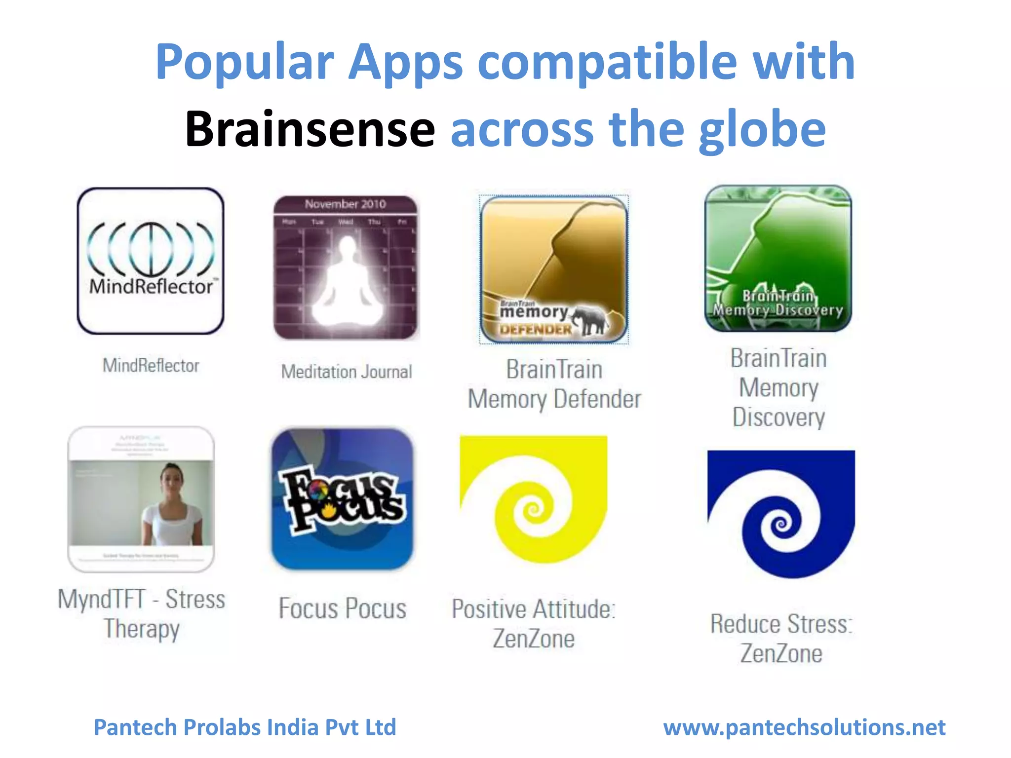 Popular Apps compatible with
Brainsense across the globe
Pantech Prolabs India Pvt Ltd www.pantechsolutions.net