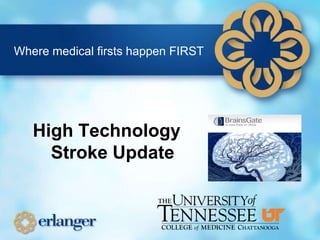 Where medical firsts happen FIRST High Technology Stroke Update 