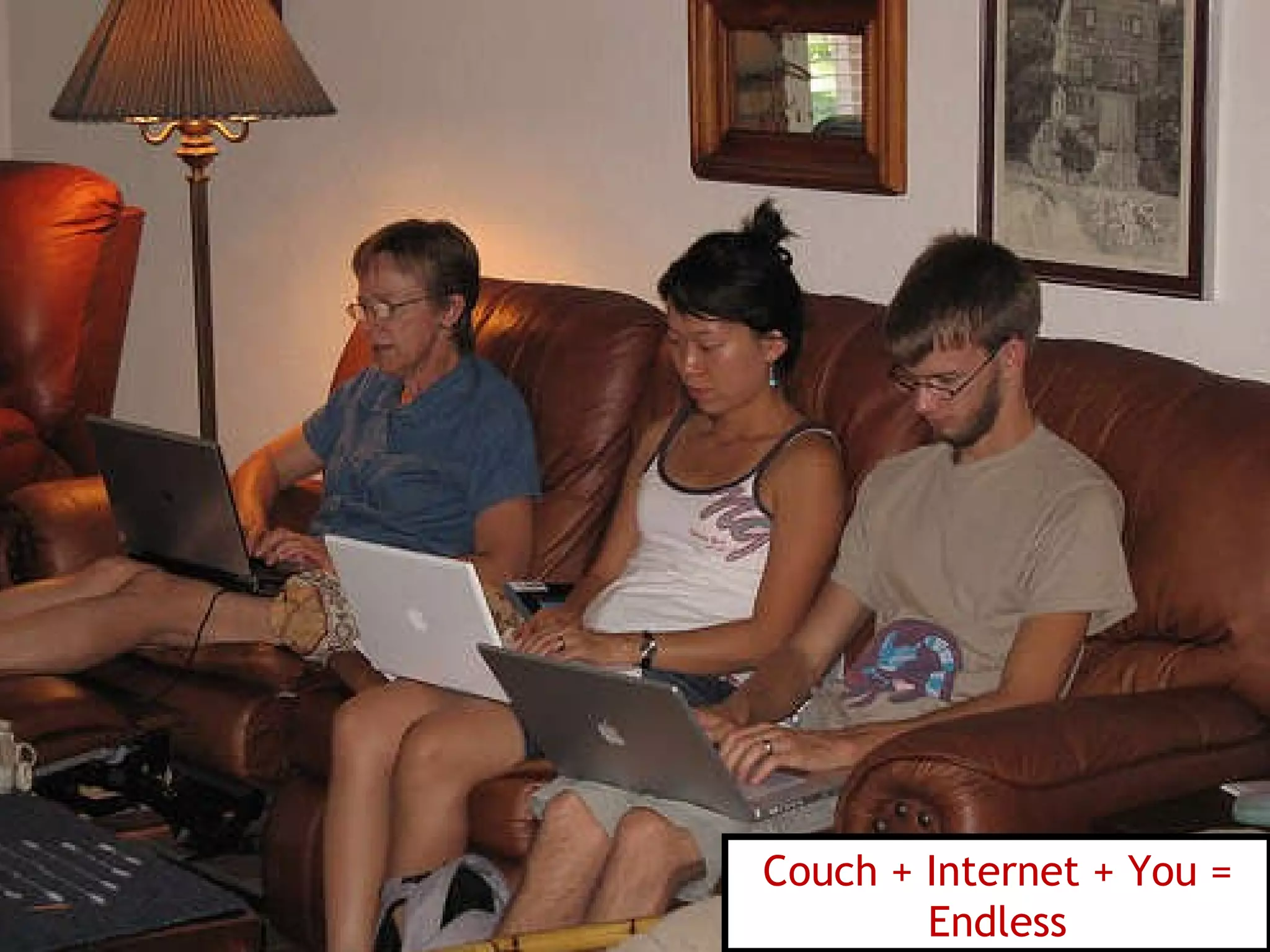 Couch + Internet + You = Endless 