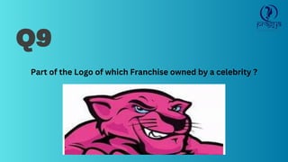 Q9
Part of the Logo of which Franchise owned by a celebrity ?
 