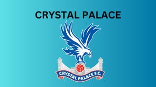 CRYSTAL PALACE
 