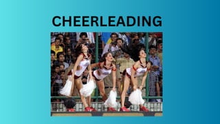 CHEERLEADING
 