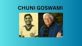 CHUNI GOSWAMI
 